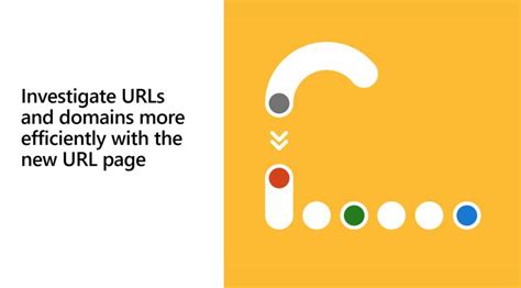 Investigate URLs and domains more efficiently with the new URL .